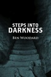 Steps Into Darkness (Shakertown Adventure #2) - Ben Woodard