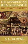 The Elizabethan Renaissance: The Life of the Society - A.L. Rowse