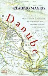 Danube: A Sentimental Journey from the Source to the Black Sea - Claudio Magris, Patrick Creagh