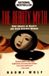 The Beauty Myth: How Images of Beauty Are Used Against Women - Naomi Wolf