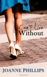 Can't Live Without - Joanne Phillips