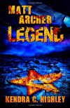 Matt Archer: Legend - Kendra C. Highley