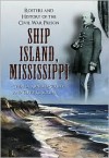Ship Island, Mississippi: Rosters and History of the Civil War Prison - Theresa Arnold-Scriber, Terry G. Scriber