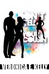 Don't Tell Your Cousin - Veronica E. Kelly