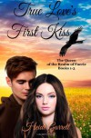 True Love's First Kiss (Queen of the Realm of Faerie Books 1-3) - Heidi Garrett