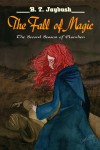 The Fall of Magic - B. T. Jaybush