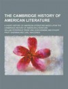 The Cambridge History of American Literature; A Short History of American Literature Based Upon the Cambridge History of American Literature - William Peterfield Trent