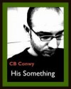 His Something - C.B. Conwy