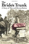 The Bride’s Trunk: A Story of War and Reconciliation - Ingrid Dixon