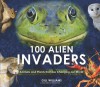 100 Alien Invaders: Animals and Plants that are Changing our World - Gill Williams