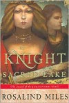 The Knight of the Sacred Lake - Rosalind Miles