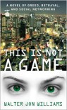 This Is Not a Game - Walter Jon Williams