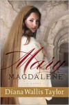 Mary Magdalene: A Novel - Diana Wallis Taylor