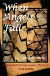 When Angels Fall: A Benedetti Renaissance Mystery: When Angels Fall: A Benedetti Renaissance Mystery - Revised Edition - H.A. Corby