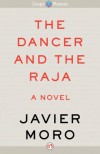 The Dancer and the Raja - The True story of the Princess of Kapurthala - Javier Moro, Peter J Hearn