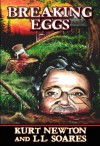 Breaking Eggs - Kurt Newton, L.L. Soares