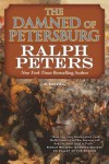 The Damned of Petersburg: A Novel (The Battle Hymn Cycle) - Ralph Peters