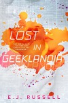 Lost in Geeklandia - E. Russell Johnston Jr.