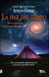 La fine del tempo. Nuove rivelazioni sulle profezie dei Maya - Adrian Gilbert, E. Craveri