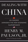 Dealing with China: An Insider Unmasks the New Economic Superpower - Henry M. Paulson Jr., Michael K. Carroll