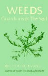 Weeds: Guardians of the Soil - Joseph A Cocannouer