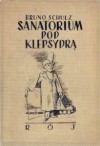 Sanatorium pod klepsydrą - Bruno Schulz