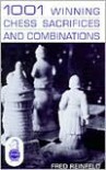 1001 Winning Chess Sacrifices and Combinations - Fred Reinfeld