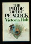 The Pride of the Peacock - Victoria Holt