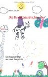 Die Krankenarztschwester: Kindergeschichten aus einer Arztpraxis - Martina Anschütz