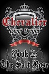 Chevalier Book 2: The Salt Rose - Benji Bright