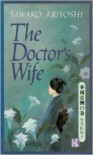 The Doctor's Wife - Sawako Ariyoshi