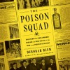 Poison Squad: One Chemist's Single-Minded Crusade for Food Safety at the Turn of the Twentieth Century - Kirsten Potter, Deborah Blum