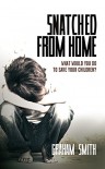 Snatched From Home: What Would You Do To Save Your Children? (DI Harry Evans Book 1) - Graham Smith