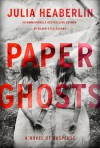 Paper Ghosts: A Novel of Suspense - Julia Heaberlin