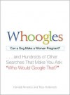 Whoogles: Can a Dog Make a Woman Pregnant - And Hundreds of Other Searches That Make You Ask "Who Would Google That?" - Kendall Almerico, Tess Hottenroth