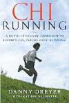 ChiRunning: A Revolutionary Approach to Effortless, Injury-Free Running - Danny Dreyer, Katherine Dreyer