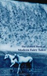 The Oxford Book of Modern Fairy Tales (Oxford Books of Prose) - 