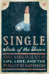 Single State of the Union: Single Women Speak Out on Life, Love, and the Pursuit of Happiness - Diane Mapes