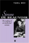 Simone de Beauvior: The Making of an Intellectual Woman - Toril Moi, Simone de Beauvoir