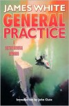General Practice: A Sector General Omnibus - James White