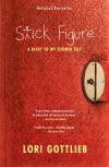 Stick Figure: A Diary of My Former Self - Lori Gottlieb