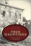 True Hauntings: Spirits with a Purpose - Hazel M. Denning