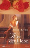 Arie Der Liebe Roman - Stefanie Kremar