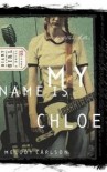 My Name Is Chloe - Diary Of A Teenage Girl - Chloe Book No. 1 - Melody Carlson