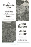 A Fortunate Man: The Story of a Country Doctor - John Berger, Jean Mohr, Gavin Francis