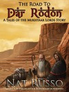 The Road To Dar Rodon (Tales of the Mukhtaar Lords Book 1) - Nat Russo