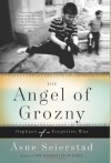 The Angel of Grozny: Orphans of a Forgotten War - Asne Seierstad