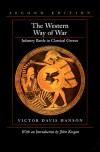 The Western Way of War: Infantry Battle in Classical Greece - Victor Davis Hanson, John Keegan