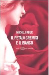 Il petalo cremisi e il bianco - Michel Faber, Elena Dal Pra, Monica Pareschi
