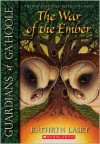 The War of the Ember (Guardians of Ga'Hoole Series #15) - 